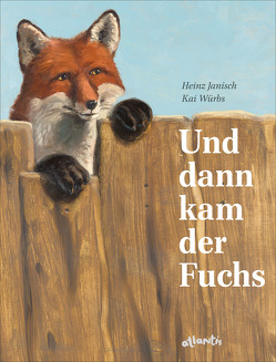 Und dann kam der Fuchs von Janisch,  Heinz, Würbs,  Kai