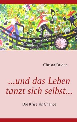 … und das Leben tanzt sich selbst… von Duden,  Christa