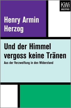 Und der Himmel vergoss keine Tränen von Fritz,  Franca, Herzog,  Henry Armin, Koop,  Heinrich