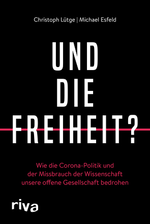 Und die Freiheit? von Esfeld,  Michael, Lütge,  Christoph