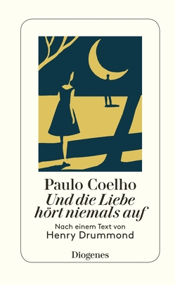 Und die Liebe hört niemals auf von Coelho,  Paulo, Meyer-Minnemann,  Maralde