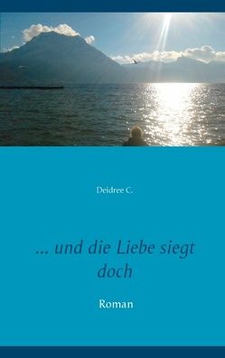 … und die Liebe siegt doch von C.,  Deidree