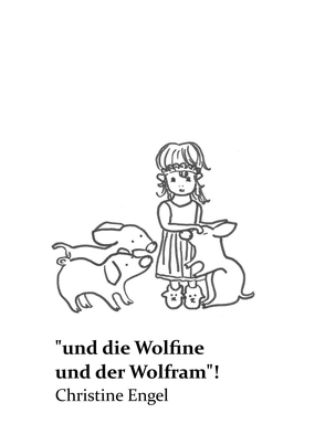 „und die Wolfine und der Wolfram“! von Engel,  Christine