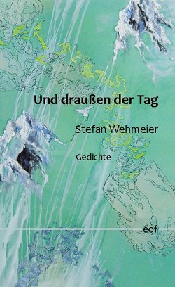 Und draußen der Tag von Wehmeier,  Stefan