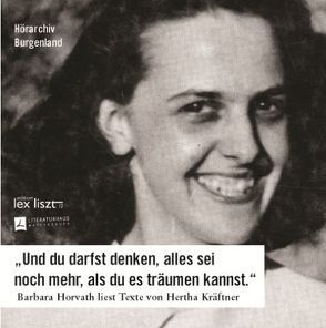 „Und du darfst denken, alles sei noch mehr, als du es träumen kannst.“ Barbara Horvath liest Texte von Hertha Kräftner von Hergovich,  Sabrina