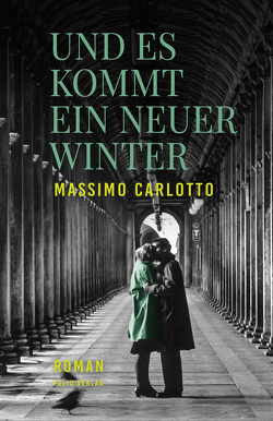 Und es kommt ein neuer Winter von Carlotto,  Massimo, Ickler,  Ingrid