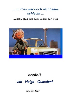 … und es war doch nicht alles schlecht … Geschichten aus dem Leben der DDR von Quasdorf,  Helga