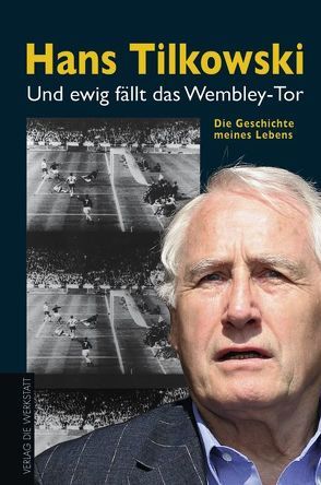 Und ewig fällt das Wembley-Tor von Michel,  Rudi, Ost,  Hans, Tilkowski,  Hans