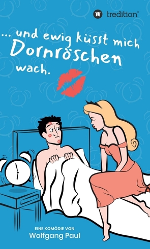 Und ewig küsst mich Dornröschen wach von Paul,  Wolfgang