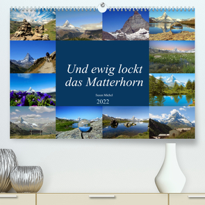 Und ewig lockt das Matterhorn (Premium, hochwertiger DIN A2 Wandkalender 2022, Kunstdruck in Hochglanz) von Michel,  Susan