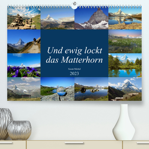 Und ewig lockt das Matterhorn (Premium, hochwertiger DIN A2 Wandkalender 2023, Kunstdruck in Hochglanz) von Michel,  Susan