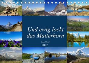 Und ewig lockt das Matterhorn (Tischkalender 2022 DIN A5 quer) von Michel,  Susan