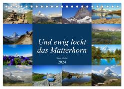 Und ewig lockt das Matterhorn (Tischkalender 2024 DIN A5 quer), CALVENDO Monatskalender von Michel,  Susan