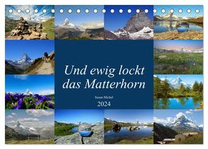 Und ewig lockt das Matterhorn (Tischkalender 2024 DIN A5 quer), CALVENDO Monatskalender von Michel,  Susan