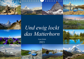 Und ewig lockt das Matterhorn (Wandkalender 2021 DIN A3 quer) von Michel,  Susan