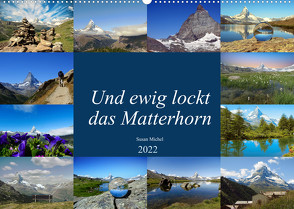 Und ewig lockt das Matterhorn (Wandkalender 2022 DIN A2 quer) von Michel,  Susan