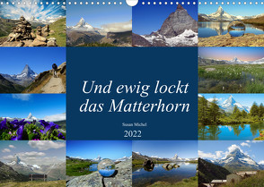 Und ewig lockt das Matterhorn (Wandkalender 2022 DIN A3 quer) von Michel,  Susan