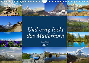 Und ewig lockt das Matterhorn (Wandkalender 2022 DIN A4 quer) von Michel,  Susan