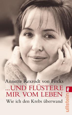 … und flüstere mir vom Leben von Rexrodt von Fircks,  Annette