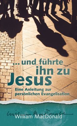 … und führte ihn zu Jesus von Lindner,  Andreas, MacDonald,  William