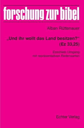 „Und ihr wollt das Land besitzen?“ (Ez 33,25) von Fischer,  Georg, Rüttenauer,  Alban, Söding,  Thomas