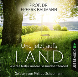 Und jetzt aufs Land von Baumann,  Freerk, Schepmann,  Philipp