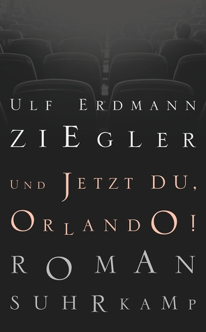 Und jetzt du, Orlando! von Ziegler,  Ulf Erdmann