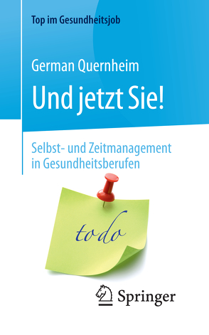 Und jetzt Sie! – Selbst- und Zeitmanagement in Gesundheitsberufen von Quernheim,  German, Styrsky,  Claudia