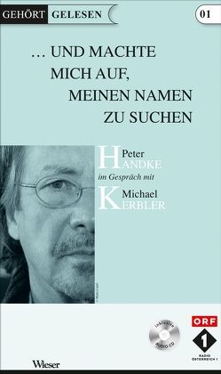 Und machte mich auf meinen Namen zu Suchen von Handke,  Peter, Kerbler,  Michael