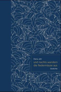 und nachts wandern die Fledermäuse aus von Jahr,  Diana