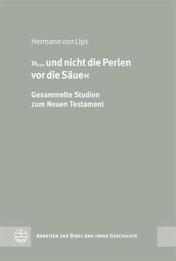 ‚… und nicht die Perlen vor die Säue‘ von Senkel,  Christian, von Lips,  Hermann