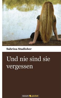 Und nie sind sie vergessen von Stadlober,  Sabrina