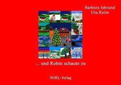 … und Robin schaute zu von Isbrand,  Barbara, Kelm,  Uta