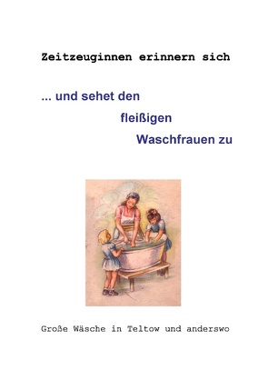 … und sehet den fleißigen Waschfrauen zu von Hintze,  Gertrud, Hörath,  Helma