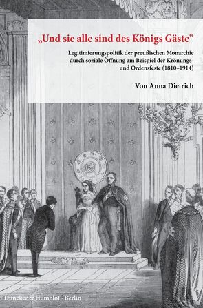 „Und sie alle sind des Königs Gäste“. von Dietrich,  Anna