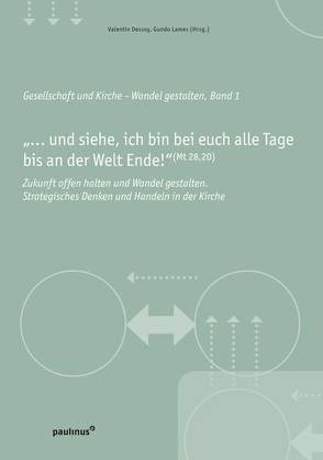 „…und siehe, ich bin bei euch alle Tage bis an der Welt Ende!“ von Dessoy,  Valentin, Lames,  Gundo