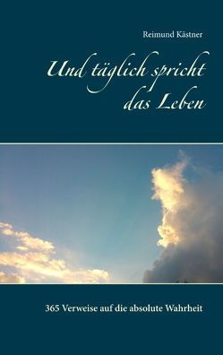 Und täglich spricht das Leben von Kästner,  Reimund