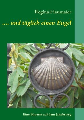 …. und täglich einen Engel von Haumaier,  Regina