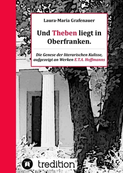Und Theben liegt in Oberfranken. von Grafenauer,  Laura-Maria