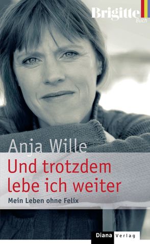 Und trotzdem lebe ich weiter von Wille,  Anja