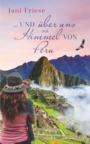… und über uns der Himmel von Peru von Friese,  Jani