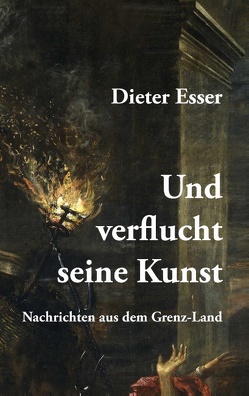 Und verflucht seine Kunst von Esser,  Dieter