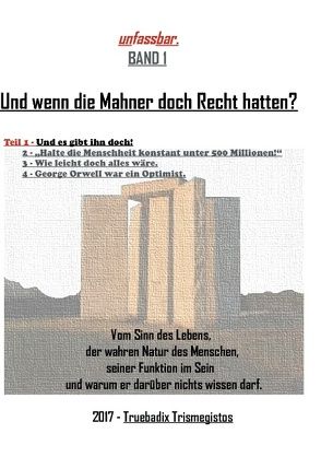 Und wenn die Mahner doch Recht hatten? von Trismegistos,  Truebadix