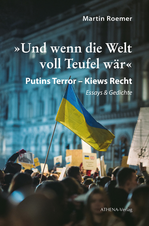 »Und wenn die Welt voll Teufel wär«. Putins Terror – Kiews Recht von Römer,  Martin