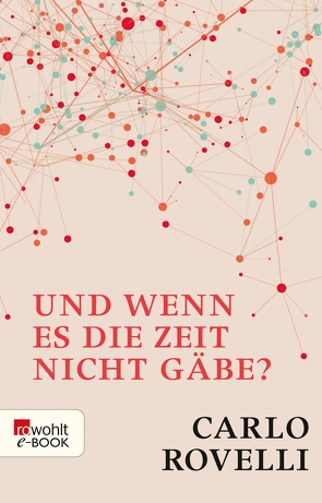 Und wenn es die Zeit nicht gäbe? von Niehaus,  Monika, Rovelli,  Carlo