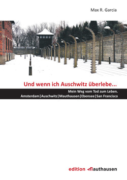 Und wenn ich Auschwitz überlebe … von Max,  Garcia