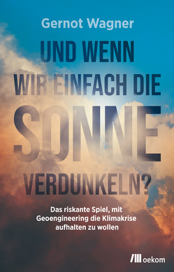 Und wenn wir einfach die Sonne verdunkeln? von Fleißig,  Marlene, Wagner,  Gernot