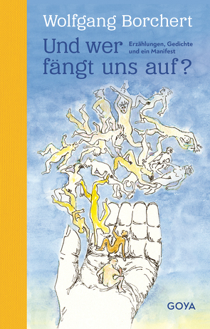 Und wer fängt uns auf? Erzählungen, Gedichte und ein Manifest von Borchert,  Wolfgang, Grimm,  Rainer