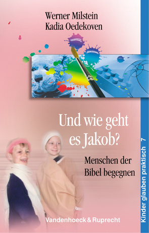 Und wie geht es Jakob? von Abeling-Günther,  Maren, Bödeker,  Elke, Buchholz,  Tina, Hülshorst,  Uta, Klare,  Monika, Milstein,  Werner, Oedekoven,  Kadia, Stutzke,  Anke