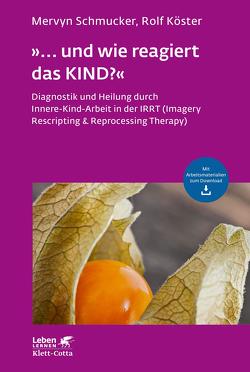 »… und wie reagiert das KIND?« (Leben Lernen, Bd. 305) von Köster,  Rolf, Schmucker,  Mervyn, Schnyder,  Ulrich, Wahl-Kordon,  Andreas